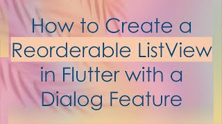 Download the video "How to Create a Reorderable ListView in Flutter with a Dialog Feature"