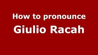 How to pronounce Giulio Racah