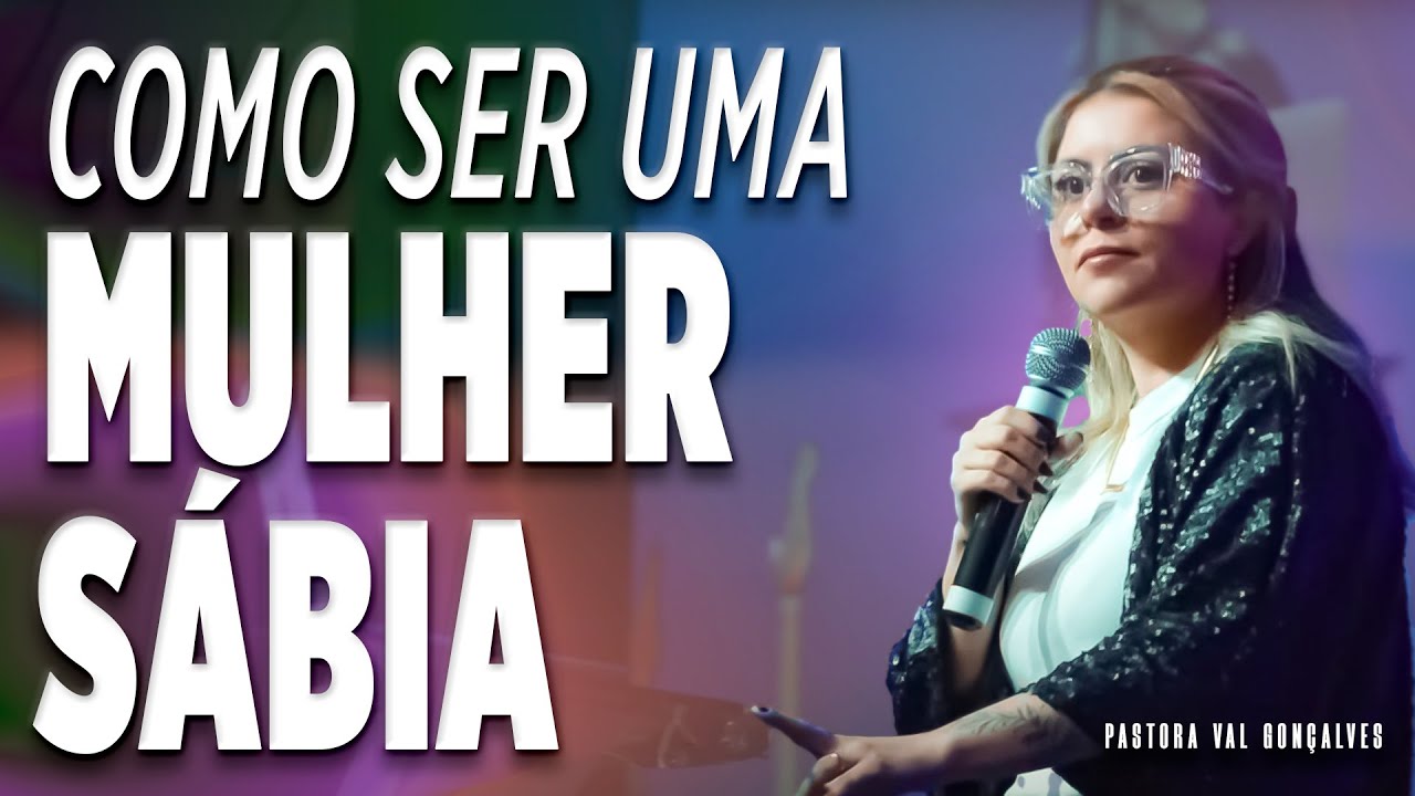 COMO SER UMA MULHER SÁBIA E NOTÁVEL | VAL GONÇALVES