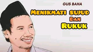 Download lagu Gus Baha - MENIKMATI RUKUK DAN SUJUD mp3