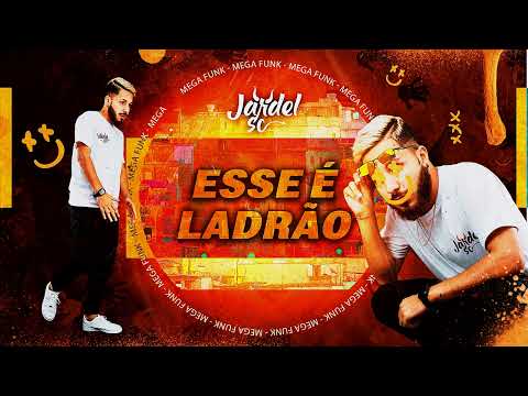 MEGA FUNK ESSE É LADRÃO | DJ JARDEL SC