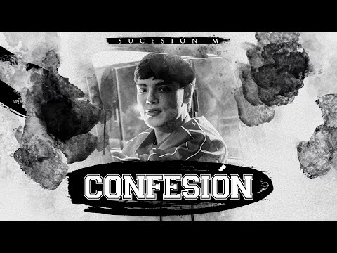Sucesión M - Confesión
