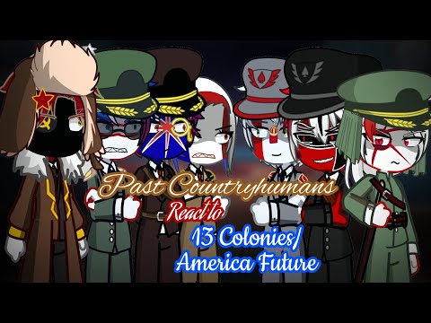 Past Countryhumans react to 13 Colonies / America's Future || Part 8 Seaon 8