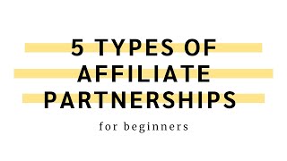 5 Types of Affiliate Marketing Partnerships for Beginners