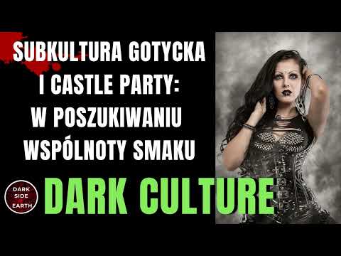 Dark Culture | Subkultura gotycka i Castle Party: w poszukiwaniu wspólnoty smaku | DSOTE #03