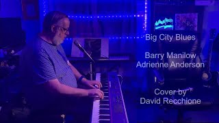 Big City Blues (Barry Manilow Cover) by David Recchione