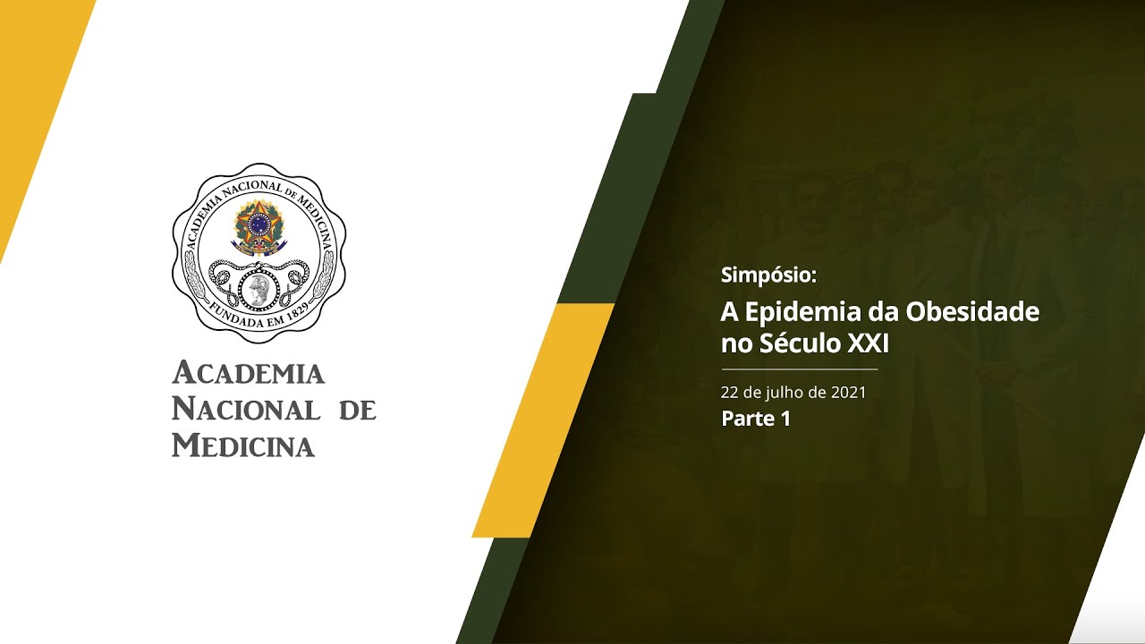 Simpósio A Epidemia da Obesidade no Século XXI – 22 de julho de 2021 [PARTE I]