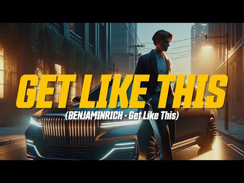 BENJAMINRICH - Get Like This (Lyric Video)