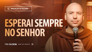 Esperai sempre no Senhor | (Isaías 26, 1-6) #2185