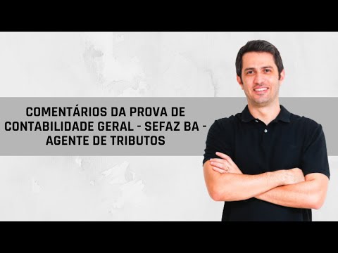 Comments on the General Accounting exam - SEFAZ BA - Tax Agent