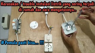 Masalah atau trouble instalasi listrik yang sering terjadi di rumah dan cara men