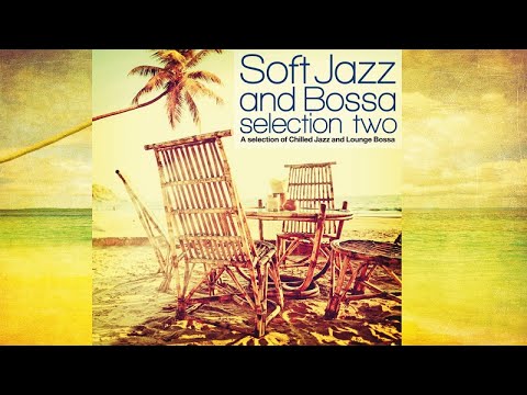 Best Bossa Nova Lounge -  Relaxing Chill Out Music 2 Hours Selection