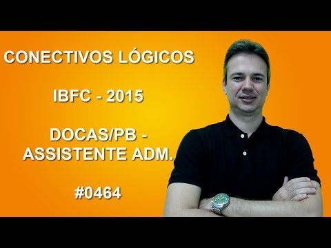 0464 - IBFC - 2015 - DOCAS/PB - CONECTIVOS LÓGICOS (www.gurudamatematica.com.br)