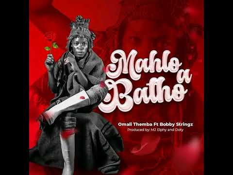 Omali Themba - Mahlo a Batho [feat.Bobby stringz]