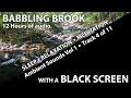 BABBLING BROOK - DARK BLACK SCREEN - 12 HOURS - AMBIENT SLEEP MEDITATION RELAXATION MUSIC SOUNDS