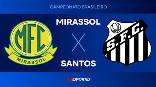 Mirassol x Santos - AO VIVO - 10/03/2026 - Brasileirão