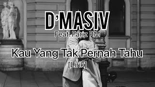 Download lagu D’Masiv Kau Yang Tak Pernah Tahu [Lirik] - Feat Fariz RM mp3