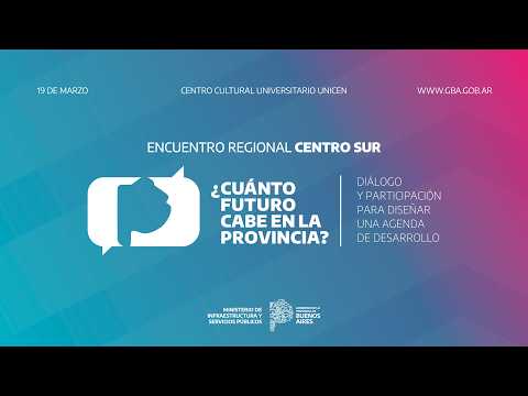 ¿Cuánto futuro cabe en la Provincia? | Apertura del Encuentro Regional Centro Sur en Tandil