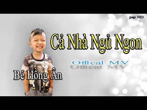 Cả nhà ngủ ngon - Bé Hồng Ân