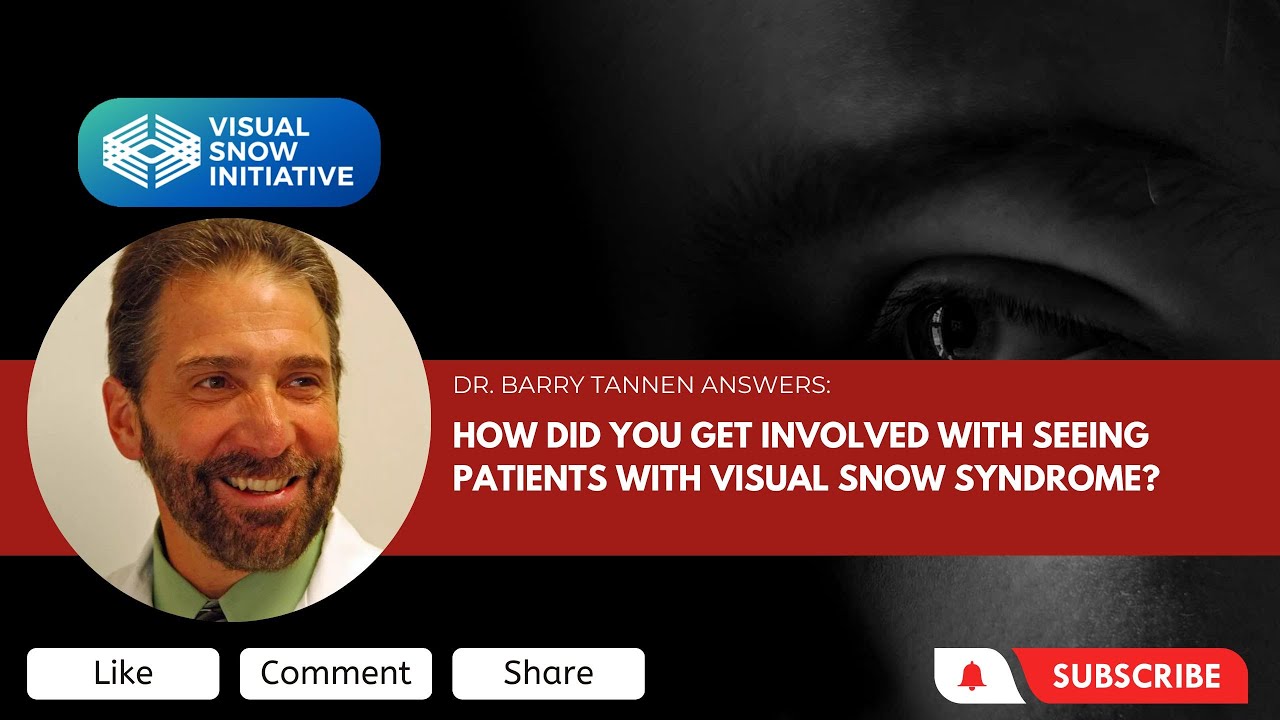 Dr. Tannen Video Series: "How did you get involved with seeing patients with Visual Snow Syndrome?"