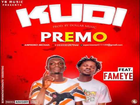 Premo - Kudi Ft. Fameye _Prod by Dollar Music (Audio Side )