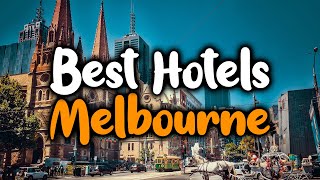 Best Hotels In Melbourne, Australia - For Families, Couples, Work Trips, Luxury 