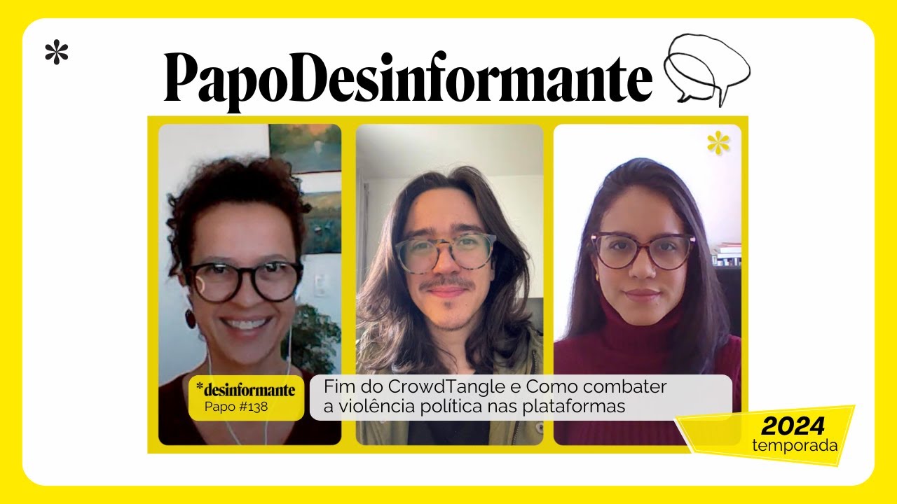 Papo Desinformante 138 | Fim do CrowdTangle e Como combater a violência política nas plataformas