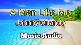 A Man Like Me - Johnny Orlando (Music Audio)