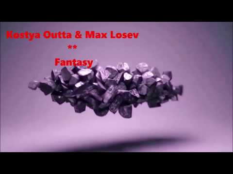 Kostya Outta & Max Losev  **   Fantasy