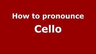 How to pronounce Cello
