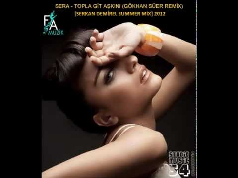 SERA - Topla Git Aşkını (Gökhan Süer Remix) Serkan Demirel Summer Mix 2012