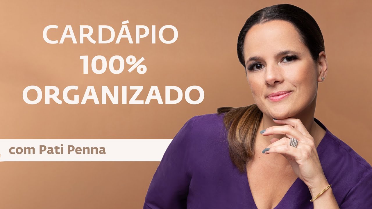Aprenda a fazer um cardápio 100% organizado - com Pati Penna