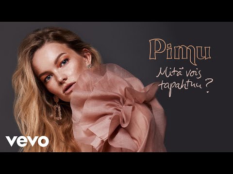 Pimu - Mitä vois tapahtuu? (Audio)