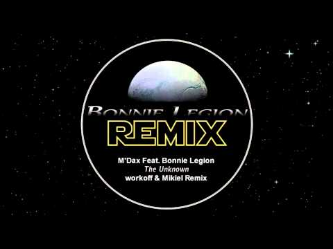M'Dax Ft. Bonnie Legion - The Unknown [Workoff & Mikiel Remix]
