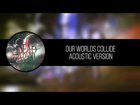 Our Worlds Collide - Dead by April (Acoustic)