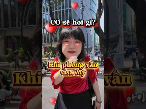CO sẽ hỏi gì khi phỏng vấn visa Mỹ?