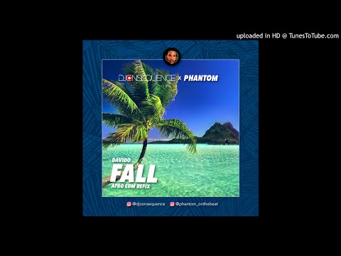 DJ CONSEQUENCE X PHANTOM - (Davido) FALL REFIX