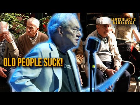 Old People Suck! | Lewis Black's Rantcast clips