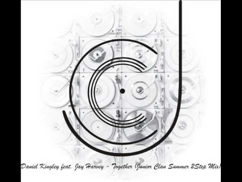 Daniel Kingley feat. Jay Harvey - Together (Junior Clan Summer 2Step Mix)