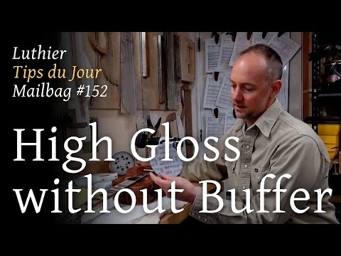 Luthier Tips du Jour Mailbag 152 - High gloss finish without a buffer II