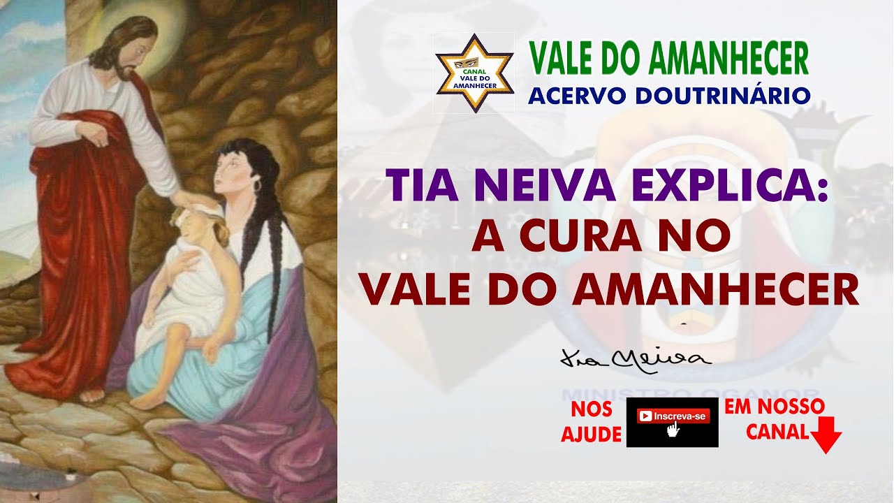 TIA NEIVA EXPLICA A: CURA NO VALE DO AMANHECER - ACERVO DOUTRINÁRIO