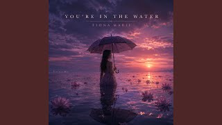 You're in the Water