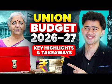 Union Budget 2026–27 Explained: Key Highlights & Must-Know Takeaways | By Kush Sir📊🔥