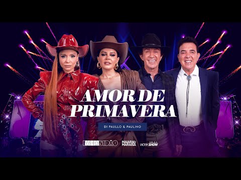 Maiara & Maraisa, @dipaulloepaulinooficial  - Amor de Primavera | iMEMsidão