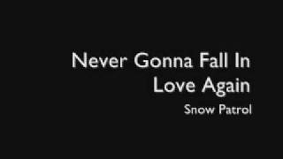 Never Gonna Fall In Love Again - Snow Patrol.wmv