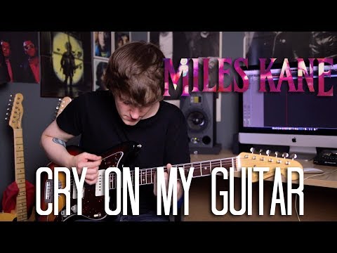 Cry On My Guitar - Miles Kane Cover
