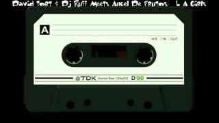 David Tort & Dj Ruff Meets Angel De Frutos   L A Girls