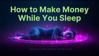 How to Make Money While You Sleep Using AI in 2026 (Passive