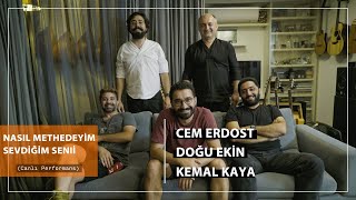 Cem Erdost & Doğu Ekin & Kemal Kaya - Nasıl Methedeyim Sevdiğim Seni (