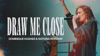 Download lagu Draw Me Close | Dominique Hughes & Nations Worship mp3